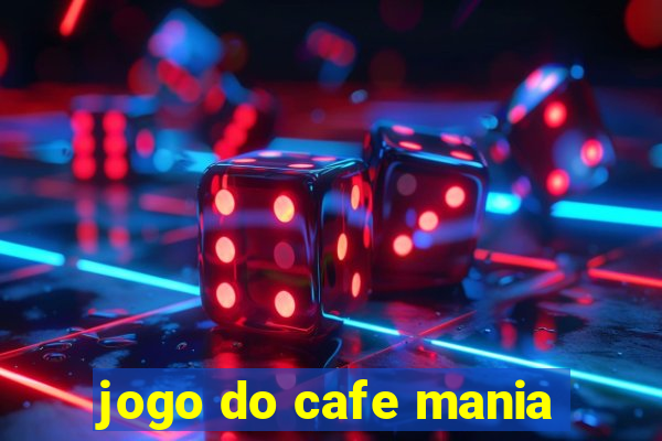 jogo do cafe mania